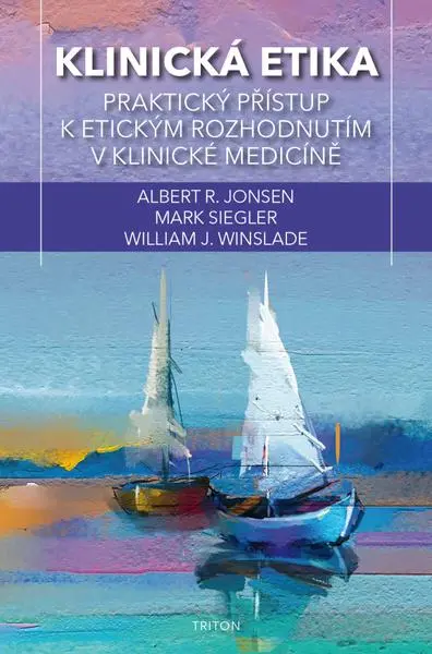 Klinická etika - Praktický přístup k etickým rozhodnutím v klinické medicíně - Albert J. Jonsen