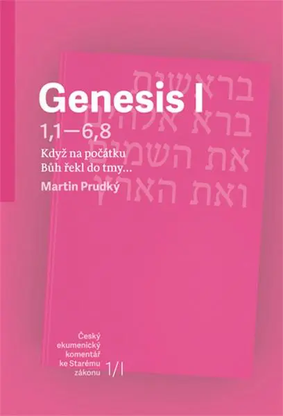 Genesis I - Když na počátku Bůh řekl do tmy… - Martin Prudký