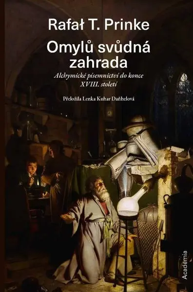Omylů svůdná zahrada - Alchymické písemnictví do konce 18. století - Rafal T. Prinke
