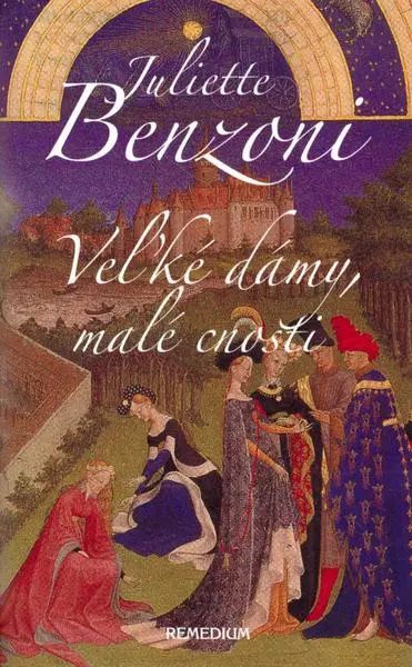 Veľké dámy, malé cnosti - Juliette Benzoni