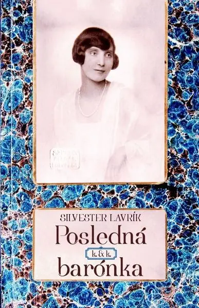 Posledná k. & k. barónka - Silvester Lavrík