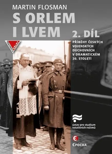 S orlem i lvem 2 - Příběhy českých vojenských duchovních v dramatickém dvacátém století - Martin Flosman