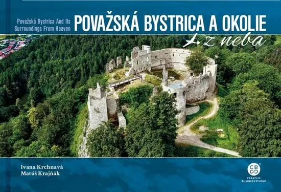 Považská Bystrica a okolie z neba (Považská Bystrica and Its Surroundings From Heaven) - Ivana Krchnavá, Matúš Krajňák