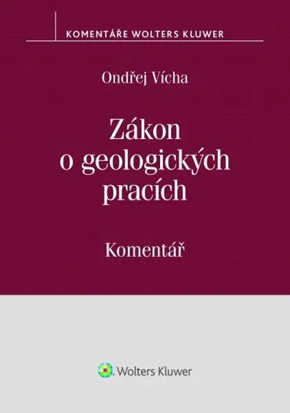 Zákon o geologických pracích (č. 62/1988 Sb.) - Komentář - Ondřej Vícha