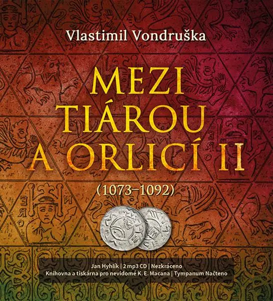 Mezi tiárou a orlicí II. - Příběh prvního českého krále Vratislava I. 1073-1092 - 2  (Čte Jan Hyhlík) (audiokniha) - Vlastimil Vondruška