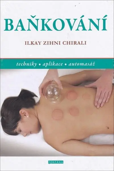 Baňkování - Techniky, aplikace, automasáž - Ilkay Zihni Chirali