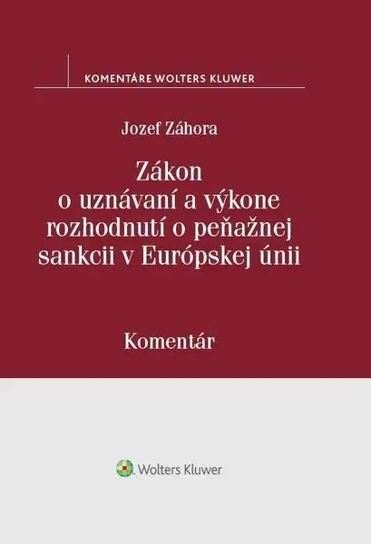 Zákon o uznávaní a výkone rozhodnutí o peňažnej sankcii v Európskej únii -  Jozef Záhora