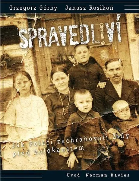Spravedliví! - Jak Poláci zachraňovali Židy před holokaustem - Grzegorz Górny