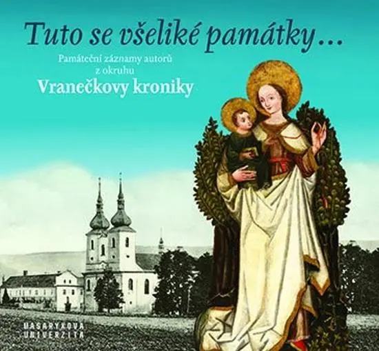 Tuto se všeliké památky... Památeční záznamy autorů z okruhu Vranečkovy kroniky - Daniel Drápala