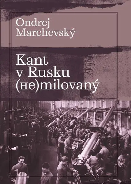 Kant v Rusku (??)milovaný - Ondrej Marchevský