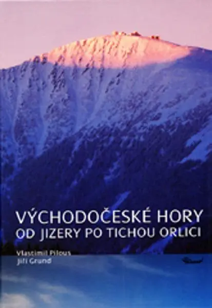 Východočeské hory – Od Jizery po Tichou Orlici - Vlastimil Pilous