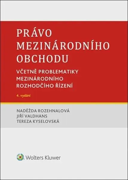 Právo mezinárodního obchodu - Včetně problematiky mezinárodního rozhodčího řízení - Naděžda Rozehnalová