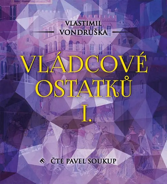 Vládcové ostatků I. (audiokniha - čte Pavel Soukup) - Vlastimil Vondruška