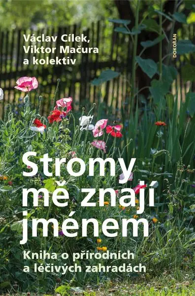 Stromy mě znají jménem - Kniha o přírodních a léčivých zahradách