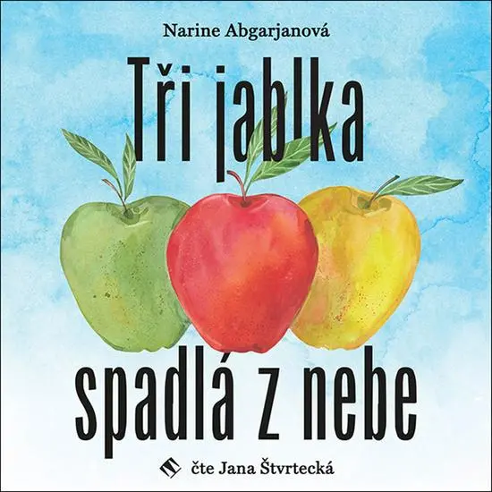 Tři jablka spadlá z nebe (audiokniha - čte Jana Štvrtecká) - Narine Abgarjanová