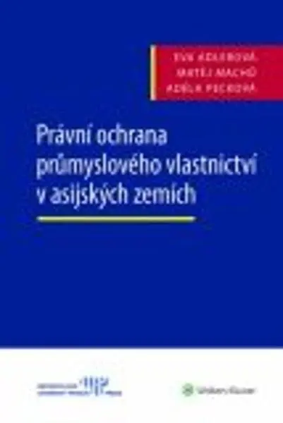 Právní ochrana průmyslového vlastnictví v asijských zemích - Matěj Machů