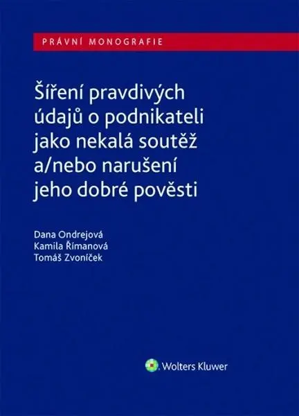 Šíření pravdivých údajů o podnikateli jako nekalá soutěž a/nebo narušení dobré pověsti - Dana Ondrejová