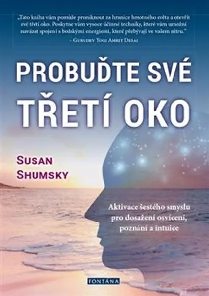 Probuďte své třetí oko - Aktivace šestého smyslu pro dosažení osvícení, poznání a intuice