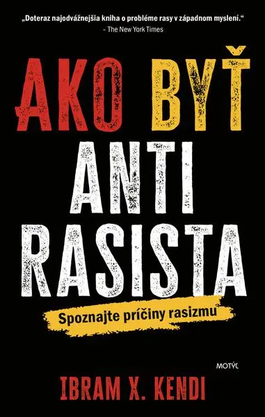 Ako byť antirasista - Ibram X. Kendi