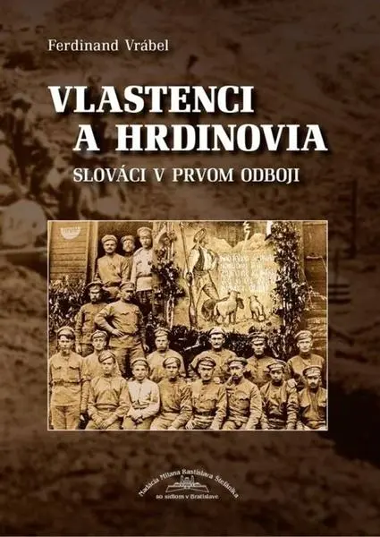 Vlastenci a hrdinovia - Slováci v prvom odboji - Ferdinand Vrábel