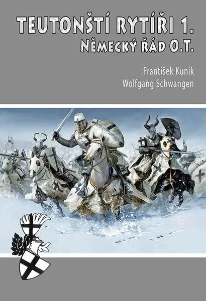 Teutonští rytíři 1. - Německý řád O.T. - František Kuník