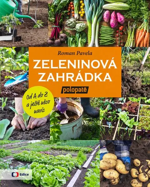 Zeleninová zahrádka: Od A do Z (z pořadu) polopatě a ještě něco navíc - Roman Pavela