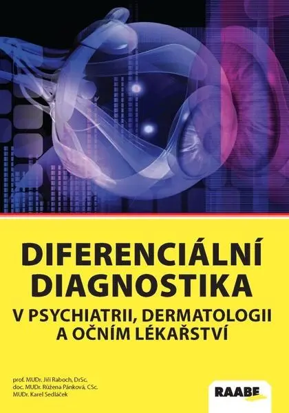 Diferenciální diagnostika v psychiatrii, dermatologii a očním lékařství (Jiri Raboch, 2016)
