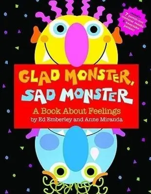Glad Monster, Sad Monster - Ed Emberley