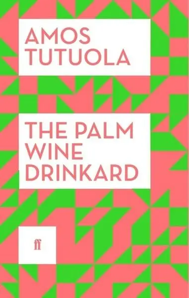 Palm-Wine Drinkard - Tutuola, Amos