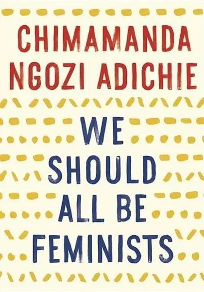We Should All Be Feminists - Chimamanda Ngozi Adichieová