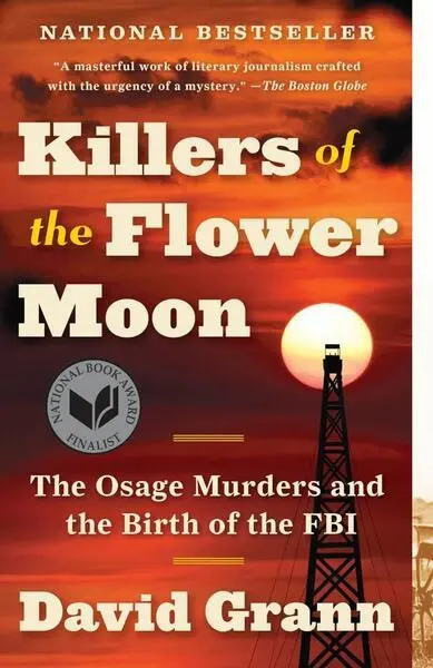 Killers of the Flower Moon (The Osage Murders and the Birth of the FBI) - David Grann