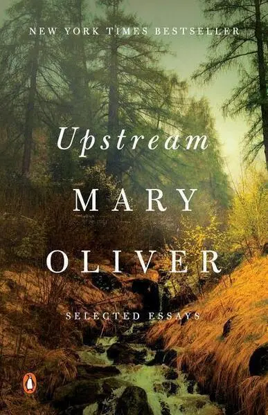 Upstream : Selected Essays (Mary Oliver, 2020)