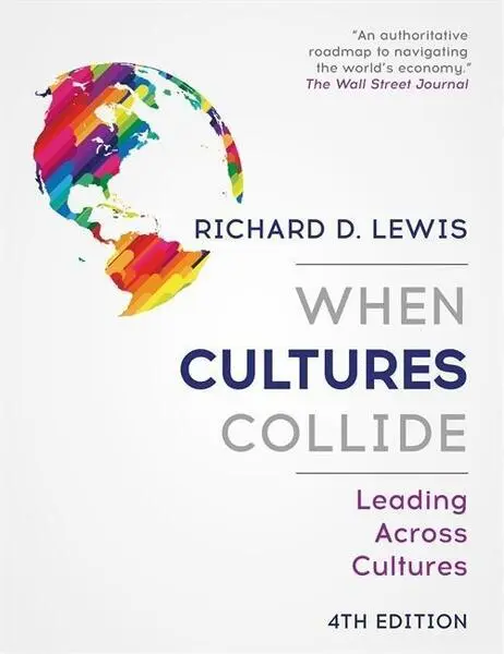 When Cultures Collide (Leading Across Cultures - 4th edition) - Richard Lewis