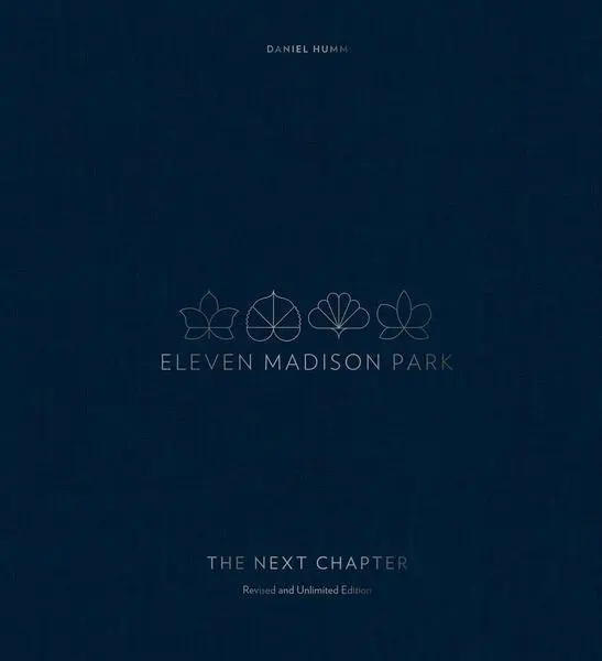 Eleven Madison Park: The Next Chapter, Revised and Unlimited Edition - Will Guidara, Daniel Humm