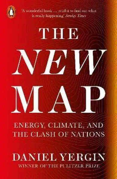 The New Map (Energy, Climate, and the Clash of Nations) - Daniel Yergin