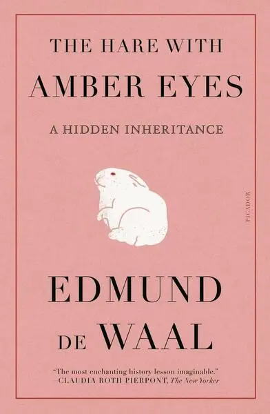 The Hare with Amber Eyes (A Hidden Inheritance) - Edmund de Waal