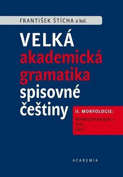 Velká akademická gramatika spisovné češtiny II. díl - František Štícha