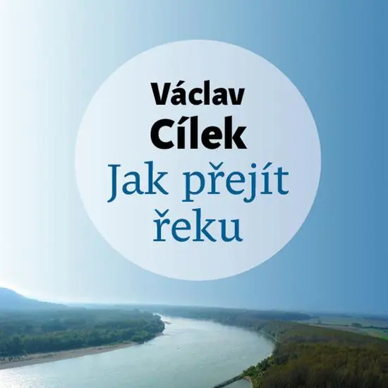 Jak přejít řeku (audiokniha - čte Tomáš Voženílek) - Václav Cílek
