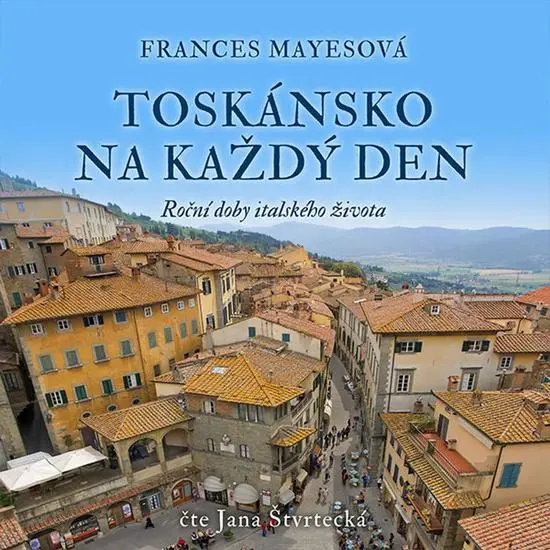 CD Toskánsko na každý den (audiokniha) - Frances Mayes