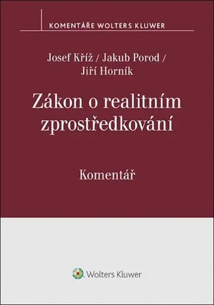 Zákon o realitním zprostředkování - Komentář - Josef Kříž; Jakub Porod; Jiří Horník
