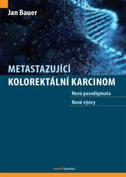 Metastazující kolorektální karcinom - Nová paradigmata, nové výzvy - Jan Bauer
