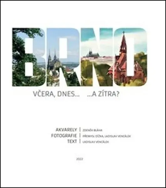 Brno včera, dnes...a zítra - Ladislav Vencálek