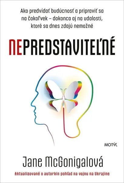 Nepredstaviteľné (Ako predvídať budúcnosť a pripraviť sa na čokoľvek - dokonca aj na udalosti, ktoré sa dnes zdajú nemožné) - Jane McGonigal