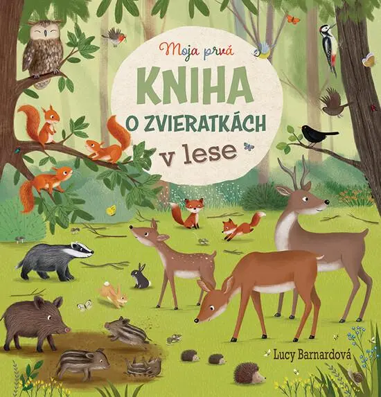Moja prvá kniha o zvieratkách v lese (Lucy; Bernardová,, 2022)