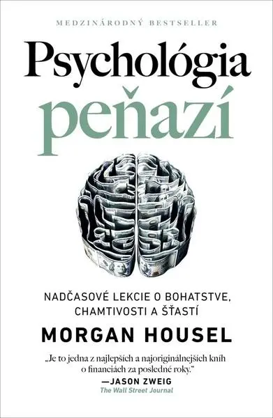 Psychológia peňazí (Nadčasové lekcie o bohatstve, chamtivosti a šťastí (Revidované vydanie)) - Morgan Housel