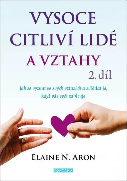 Vysoce citliví lidé a vztahy, 2. díl - Jak se vyznat ve svých vztazích a zvládat je, když vás svět z
