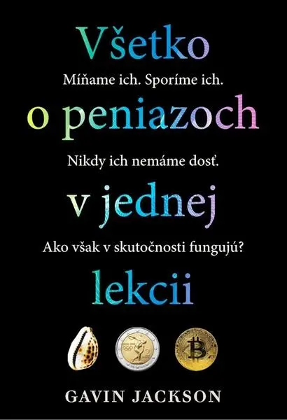 Všetko o peniazoch v jednej lekcii (Ako fungujú a prečo) - Gavin Jackson