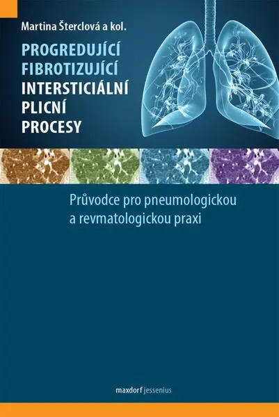 Progredující fibrotizující intersticiální plicní procesy - Průvodce pro pneumologickou a r - kolektiv autorů