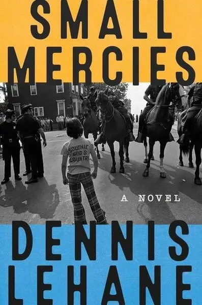 Small Mercies (A Novel) - Dennis Lehane