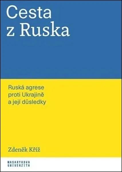 Cesta z Ruska - Ruská agrese proti Ukrajině a její důsledky - Zdeněk Kříž